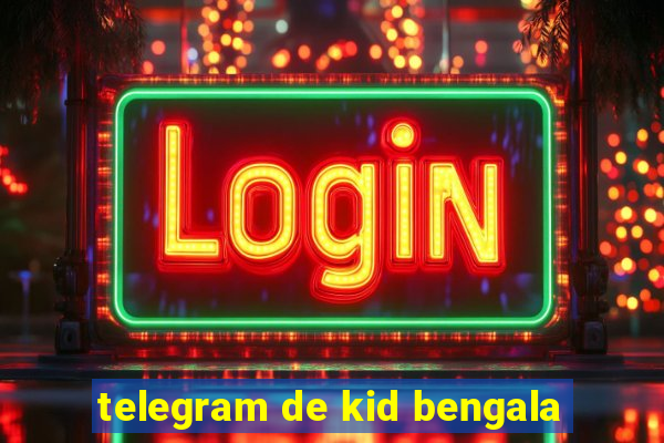 telegram de kid bengala